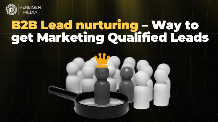 B2B Lead nurturing Way to get Marketing Qualified Leads