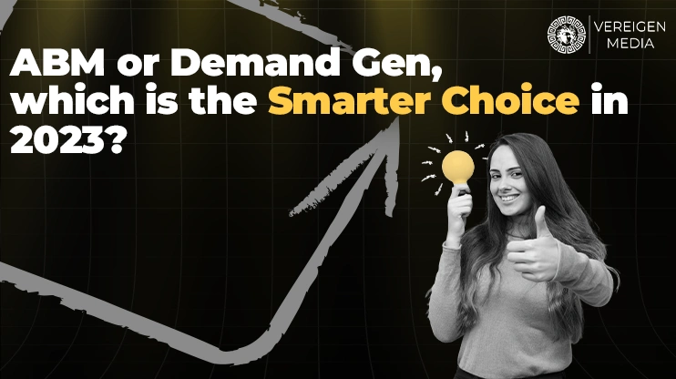 ABM or Demand Gen, which is the Smarter Choice in 2023