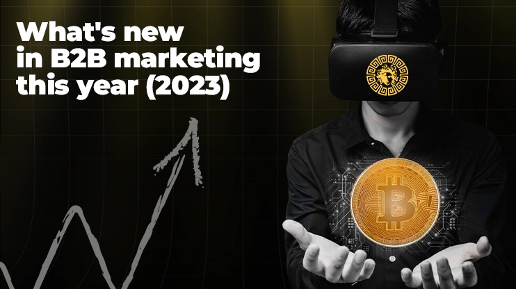 What's new in B2B marketing this year 2023