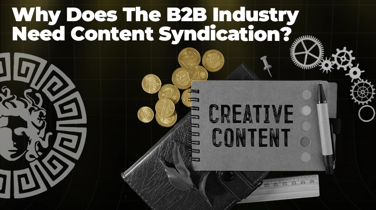Why Does The B2B Industry Need Content Syndication