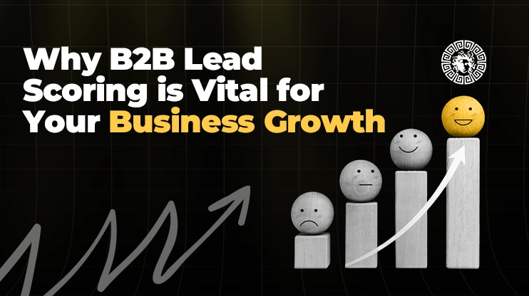 Why B2B Lead Scoring is Vital