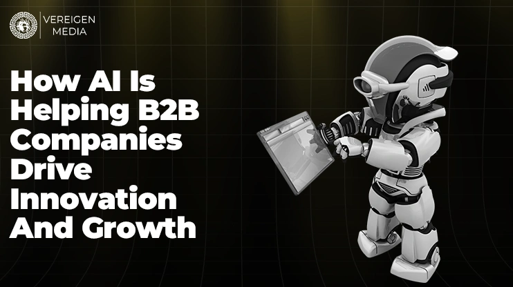 How AI Is Helping B2B Companies Drive Innovation And Growth