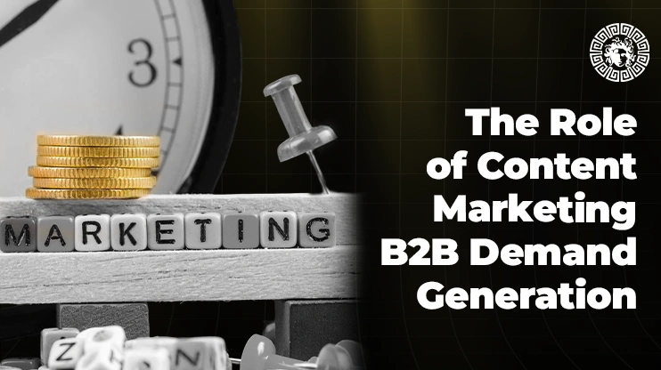 The Role of Content Marketing in B2B Demand Generation