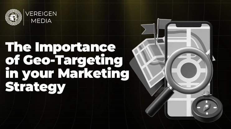 The Importance of Geo-Targeting in your Marketing Strategy