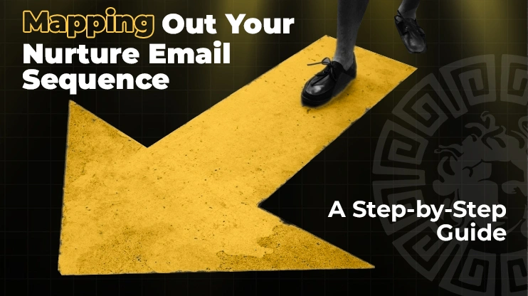Mapping Out Your Nurture Email Sequence A Step-by-Step Guide