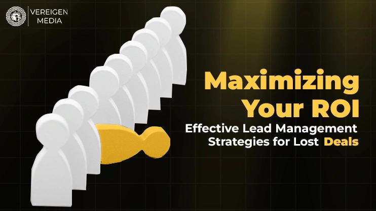 Maximizing Your ROI Effective Lead Management Strategies for Lost Deals