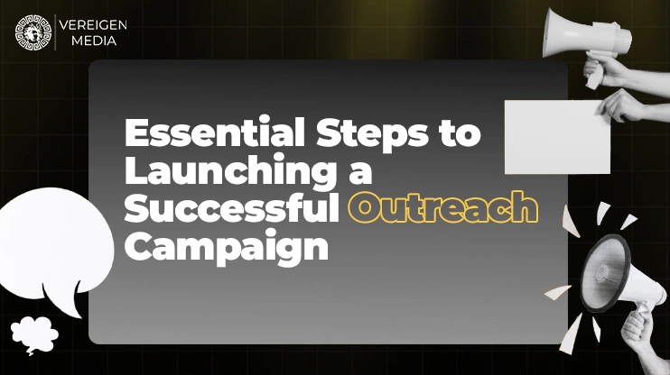 Essential Steps to Launching a Successful Outreach Campaign