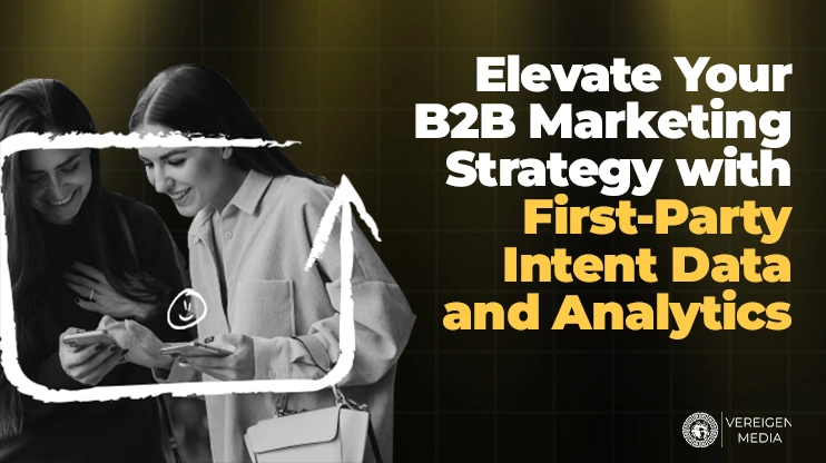 Elevate Your B2B Marketing Strategy with First-Party Intent Data and Analytics