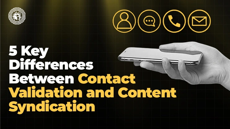 5 Key Differences Between Contact Validation and Content Syndication