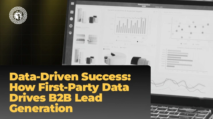 Data-Driven Success How First-Party Data Drives B2B Lead Generation