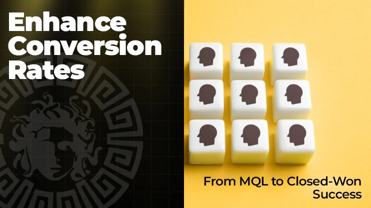 Enhance Conversion Rates From MQL to Closed-Won Success
