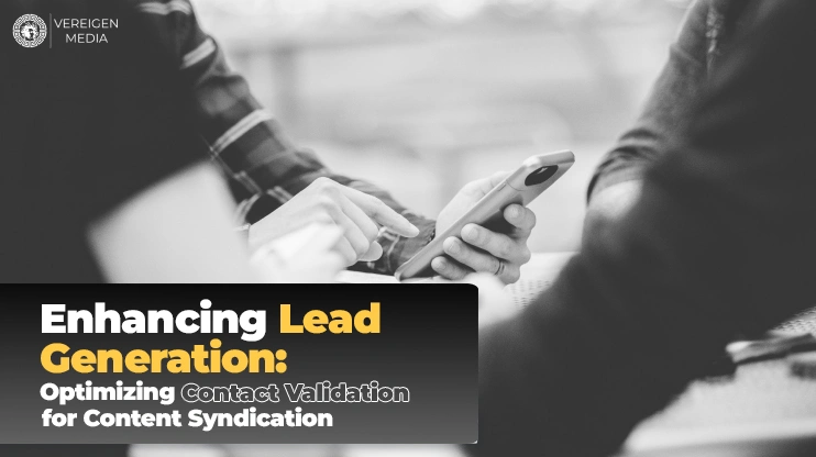 Enhancing Lead Generation Optimizing Contact Validation for Content Syndication