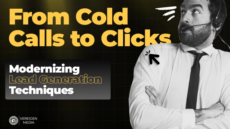 From Cold Calls to Clicks Modernizing Lead Generation Techniques