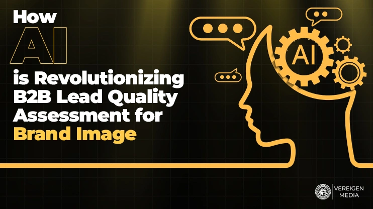 How AI is Revolutionizing B2B Lead Quality Assessment for Brand Image