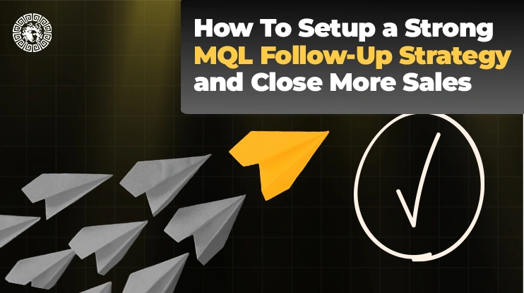 How To Setup a Strong MQL Follow-Up Strategy and Close More Sales