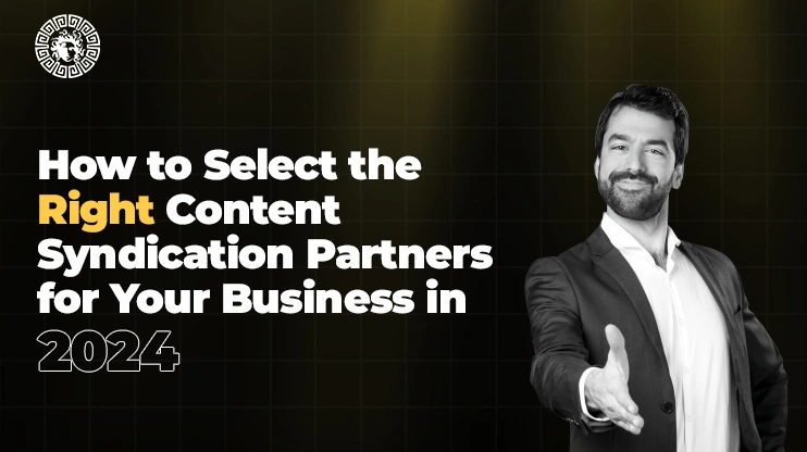 How to Select the Right Content Syndication Partners for Your Business in 2026