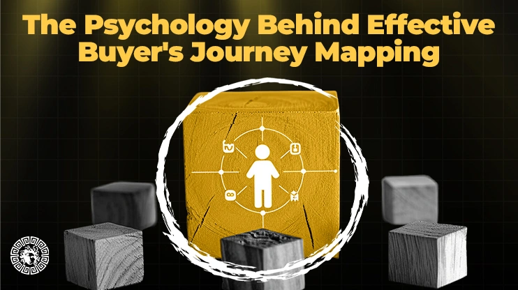 The Psychology Behind Effective Buyer's Journey Mapping