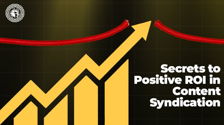 Secrets to Positive ROI in Content Syndication