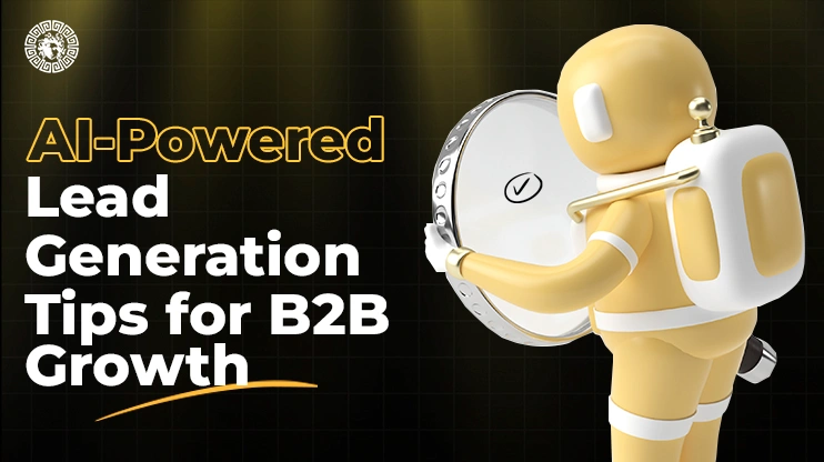 AI-Powered Lead Generation Tips for B2B Growth