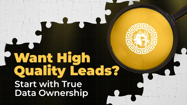 Want High Quality Leads Start with True Data Ownership
