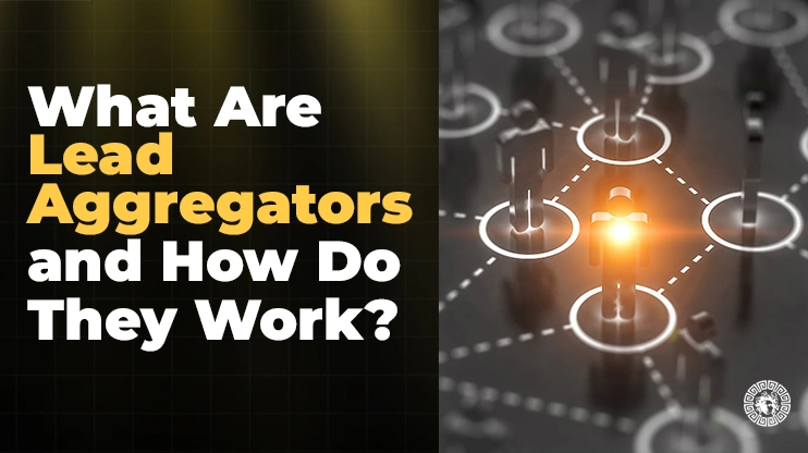 What Are Lead Aggregators and How Do They Work -