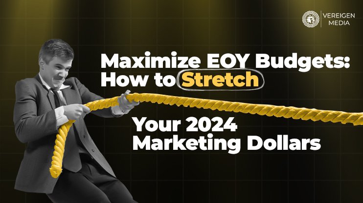 Maximize EOY Budgets How to Stretch Your 2024 Marketing Dollars