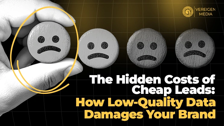 The Hidden Costs of Cheap Leads How Low-Quality Data Damages Your Brand