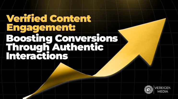 Verified Content Engagement Boosting Conversions Through Authentic Interactions