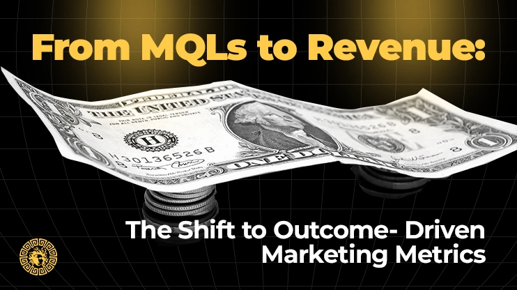The Shift to Outcome-Driven Marketing Metrics