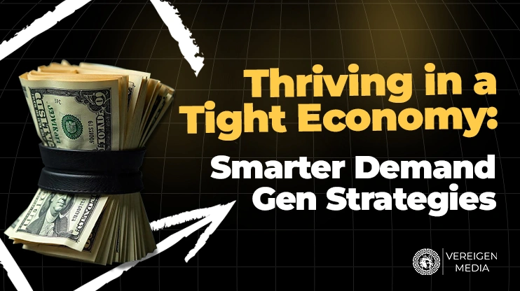 Thriving in a Tight Economy Smarter Demand Gen Strategies