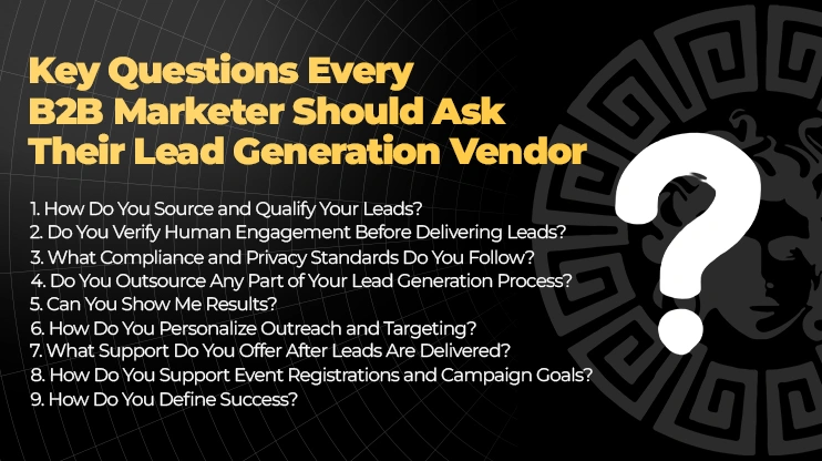 Key Questions Every B2B Marketer Should Ask Their Lead Generation Vendor
