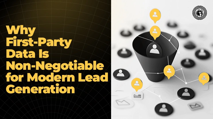 Why First-Party Data Is Non-Negotiable for Modern Lead Generation