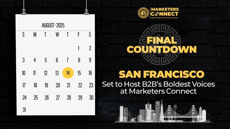Final Countdown San Francisco Set to Host B2B’s Boldest Voices at Marketers Connect