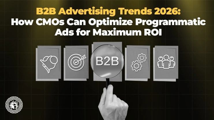 B2B Advertising Trends 2026 What CMOs Should Know