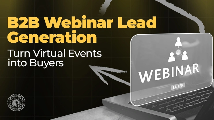 B2B Webinar Lead Generation Turn Virtual Events into Buyers