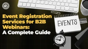 Event Registration Services for B2B Webinars A Complete Guide