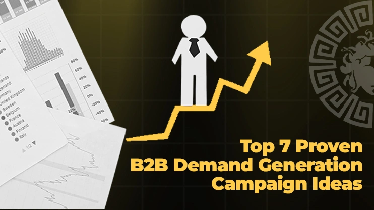 Top 7 Proven B2B Demand Generation Campaign Ideas