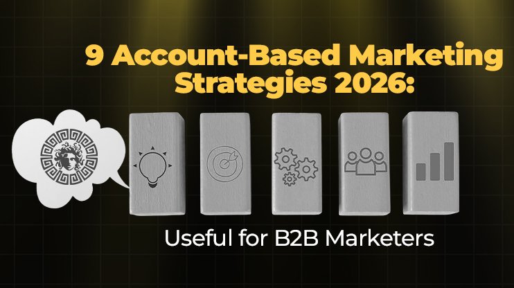 9 Account-Based Marketing Strategies 2026 Useful for B2B Marketers
