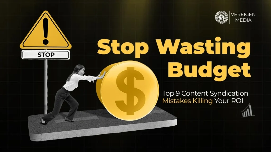 Stop Wasting Budget- Top 9 Content Syndication Mistakes Killing Your ROI