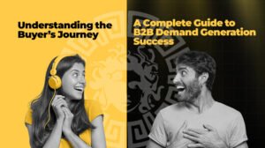Understanding the Buyer’s Journey A Complete Guide to B2B Demand Generation Success