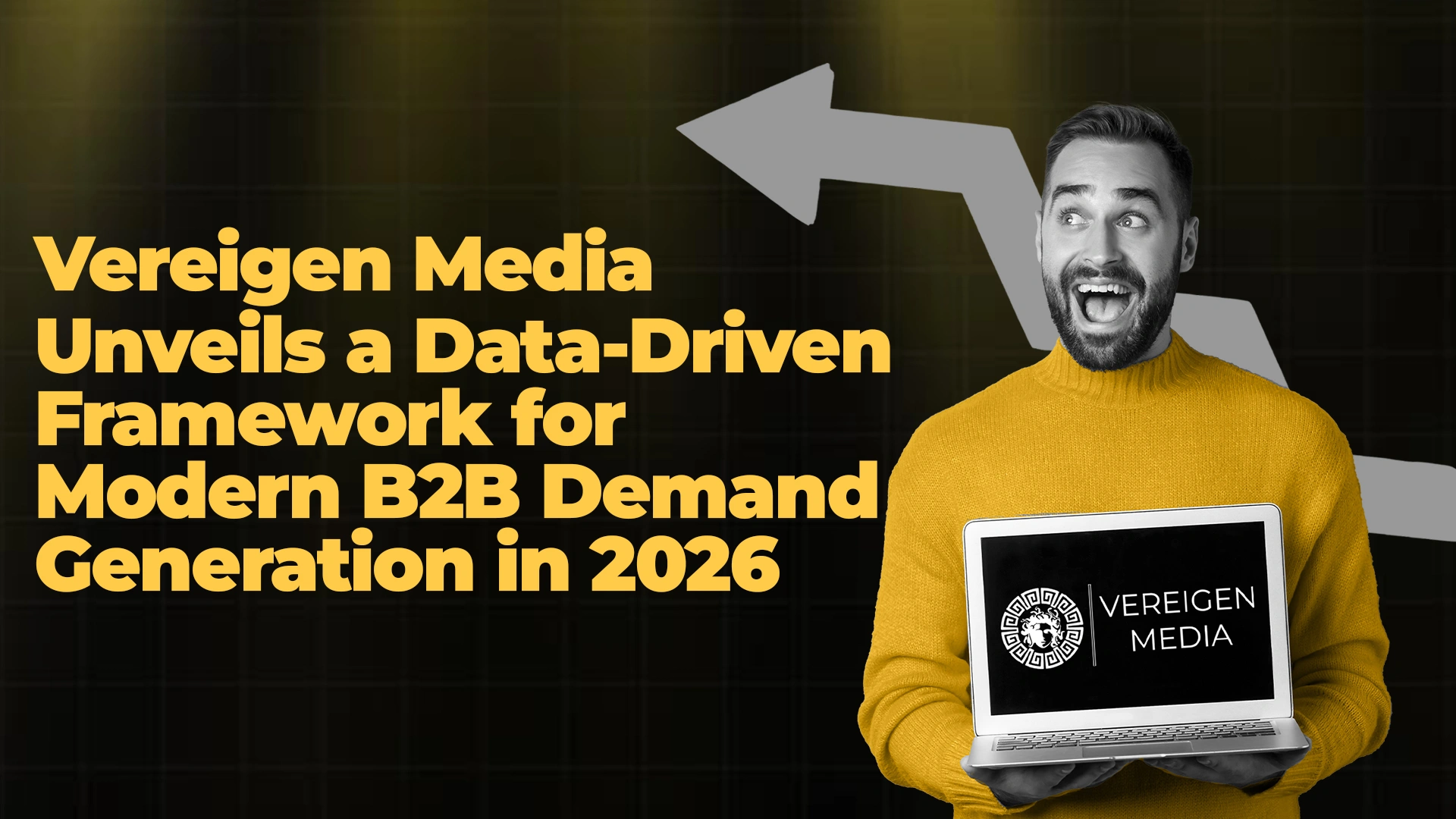 Vereigen Media Unveils a Data Driven Framework for Modern B2B Demand Generation